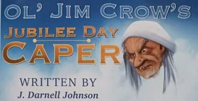 Ol’ Jim Crow’s Jubilee Day Caper