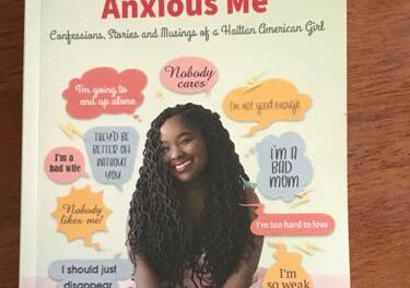 Unapologetically Anxious Me: Confessions, Stories and Musings of a Haitian American Girl